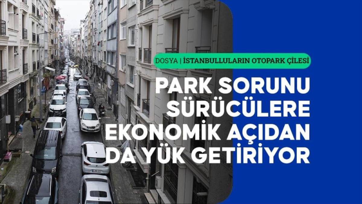 İstanbul'da uygun park yeri bulmak, trafikte ilerlemek kadar zor