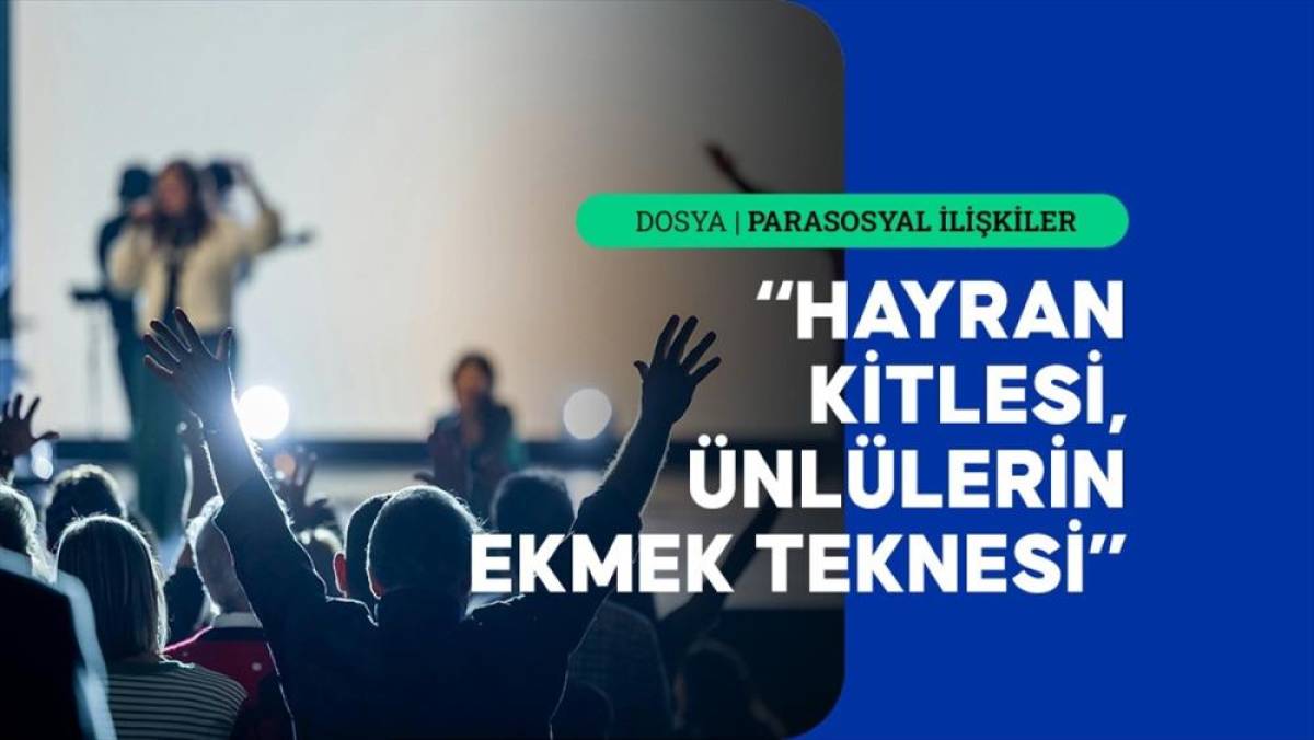 Kurulan tek taraflı bağlar, hayranlar i&ccedil;in rahatlama aracıyken &uuml;nl&uuml;ler i&ccedil;in gelir kapısı