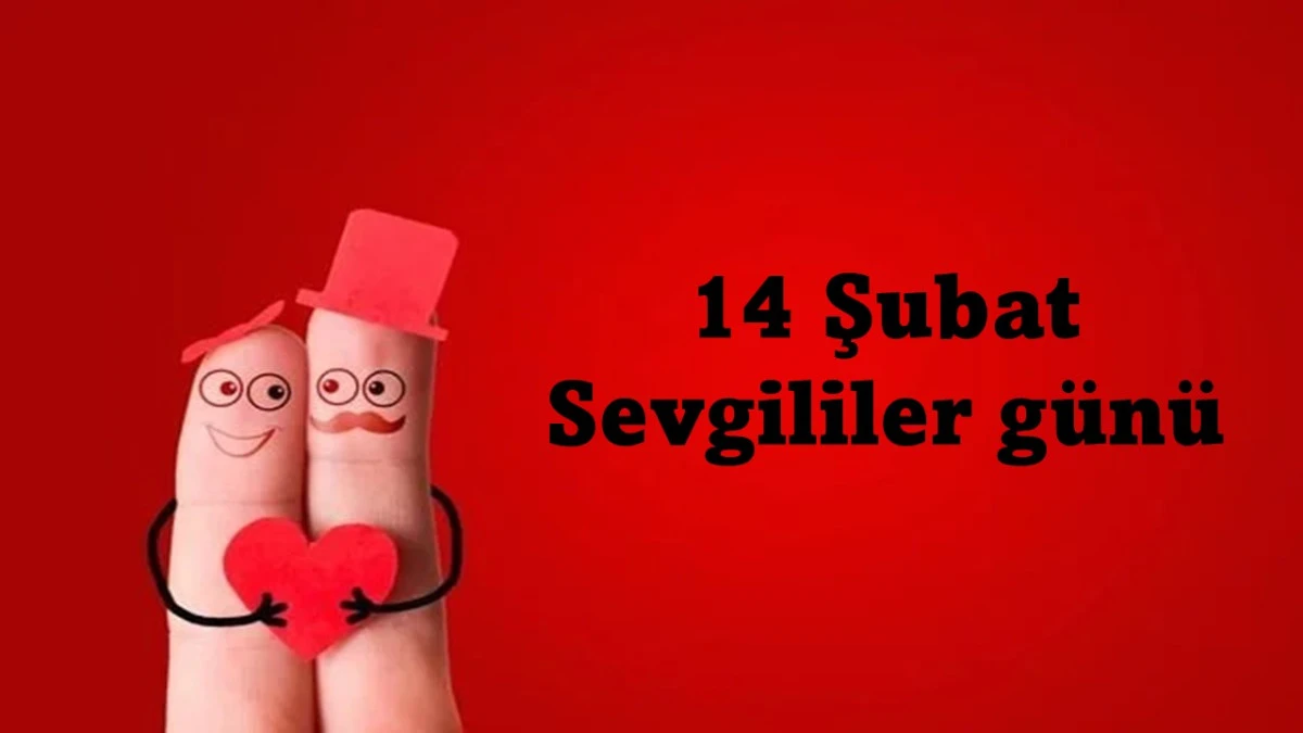 14 Şubat Sevgililer G&uuml;n&uuml;