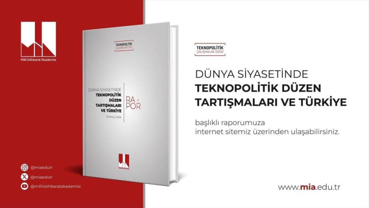 Milli İstihbarat Akademisi "D&uuml;nya Siyasetinde Teknopolitik D&uuml;zen Tartışmaları ve T&uuml;rkiye" başlıklı raporunu yayımladı