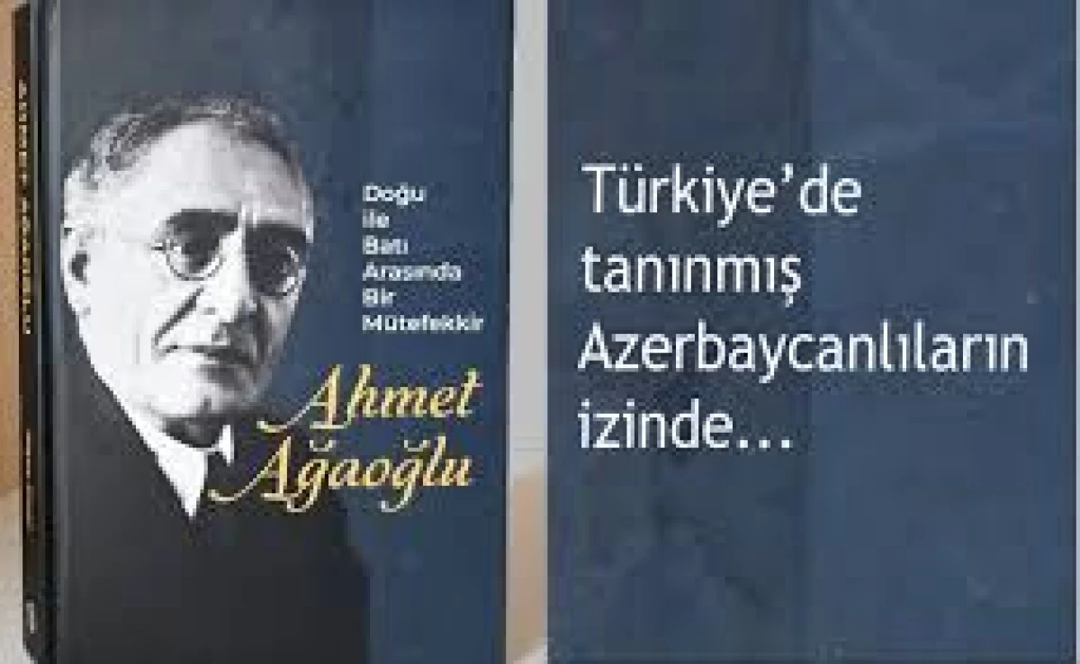 &ldquo;Doğu ile Batı Arasında Bir M&uuml;tefekkir: Ahmet Ağaoğlu 