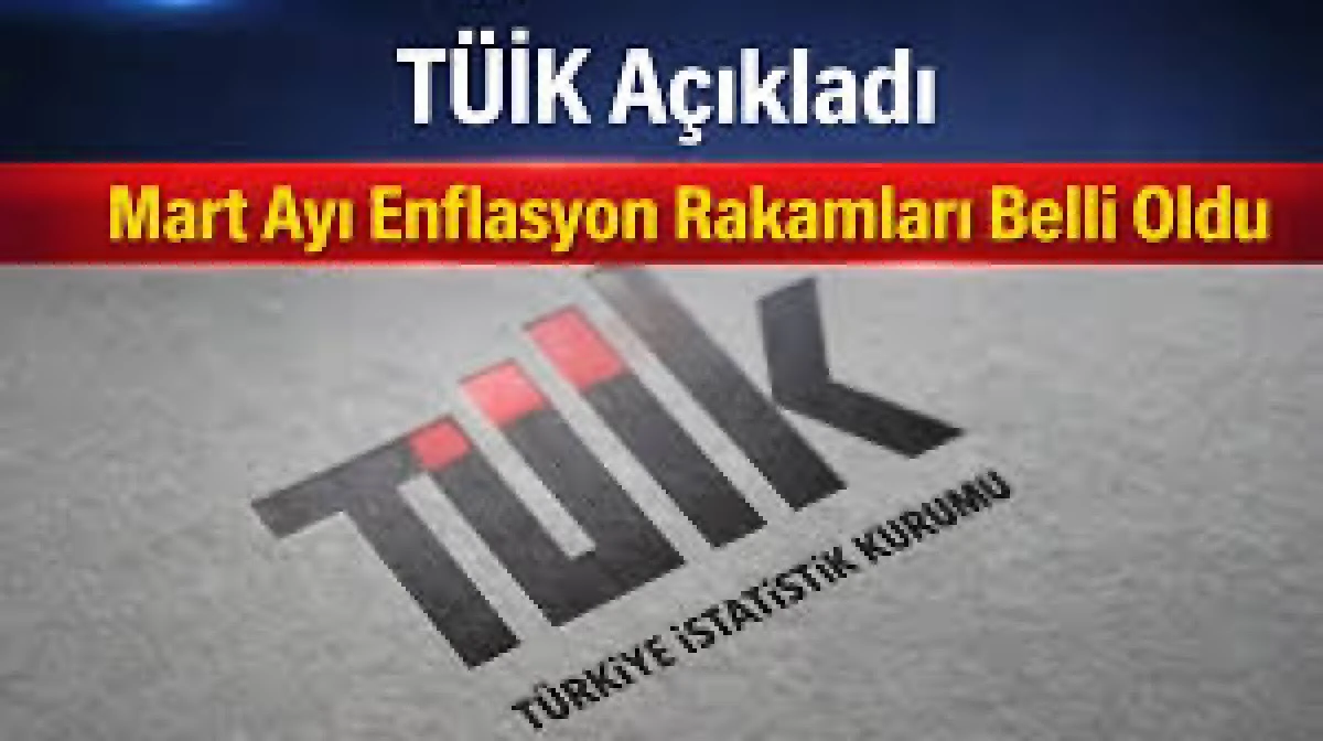 T&Uuml;İK Mart enflasyon oranını a&ccedil;ıkladı