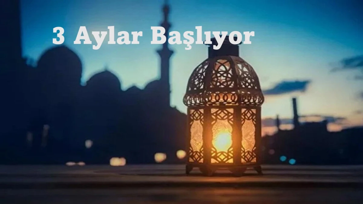 &Uuml;&ccedil; Aylar Başlıyor: Recep, Şaban, Ramazan. 